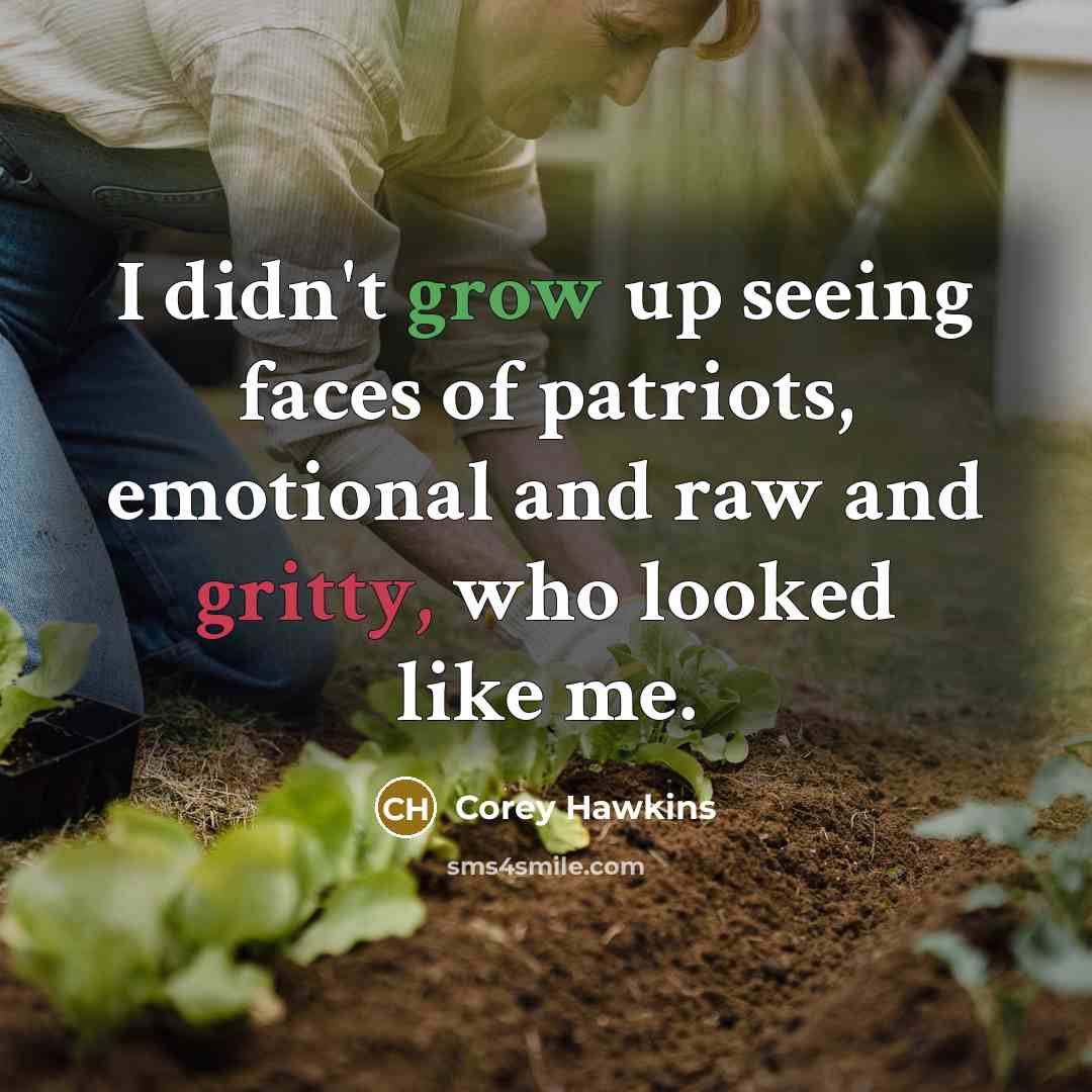 “I didn't grow up seeing faces of patriots, emotional and…” quote by Corey Hawkins