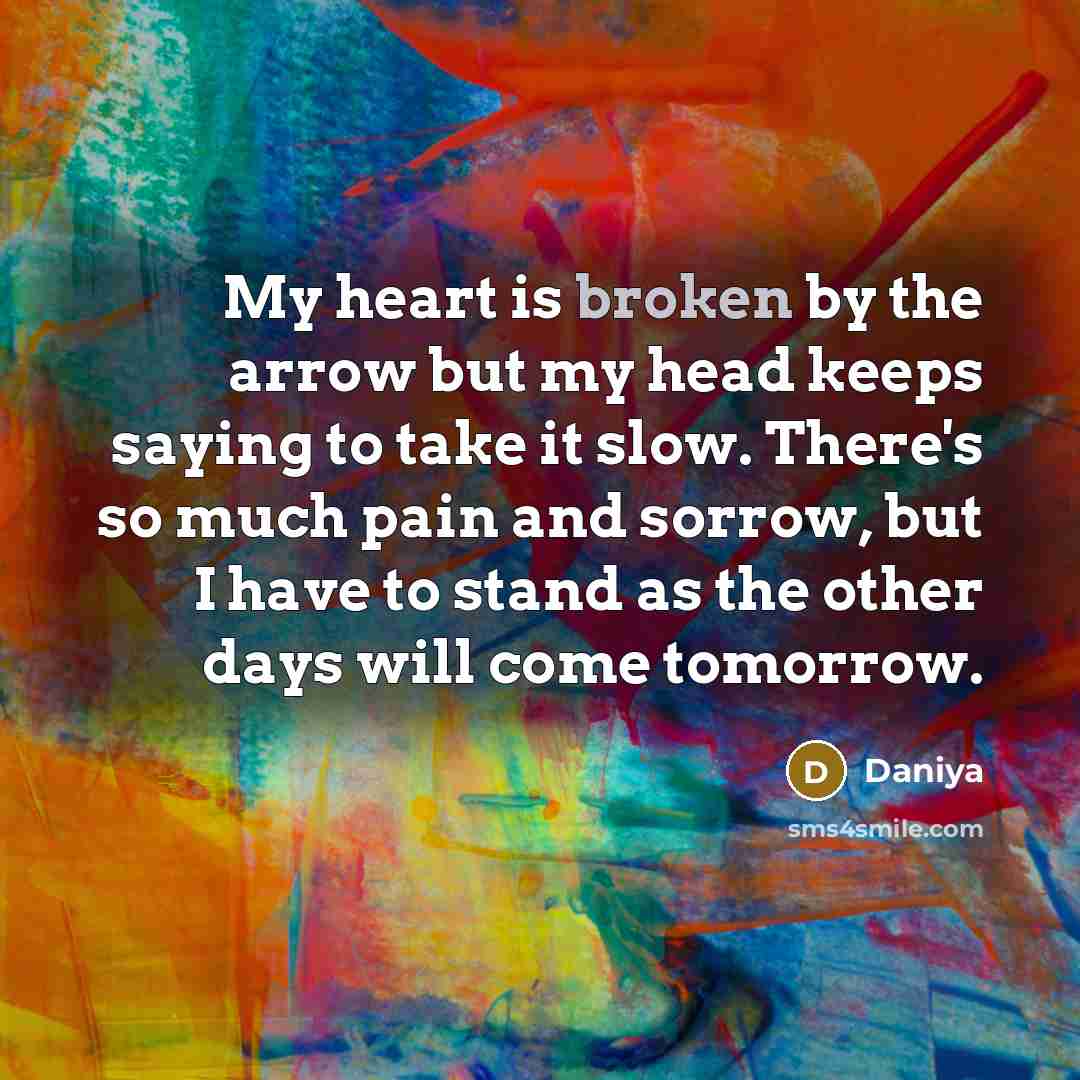 “My heart is broken by the arrow but my head…” quote by Daniya