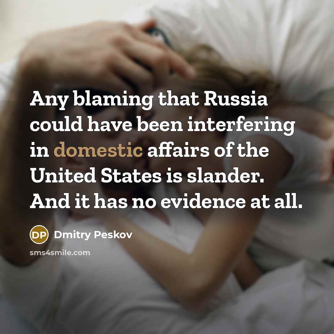 “Any blaming that Russia could have been interfering in domestic…” quote by Dmitry Peskov