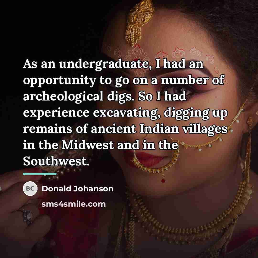 “As an undergraduate, I had an opportunity to go on…” quote by Donald Johanson