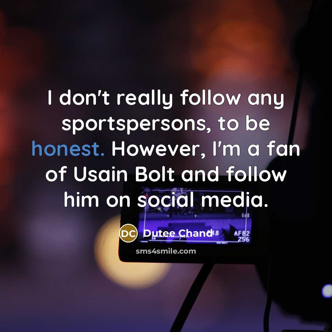 “I don't really follow any sportspersons, to be honest. However,…” quote by Dutee Chand