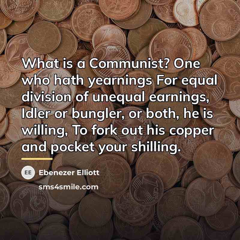 “What is a Communist? One who hath yearnings For equal…” quote by Ebenezer Elliott