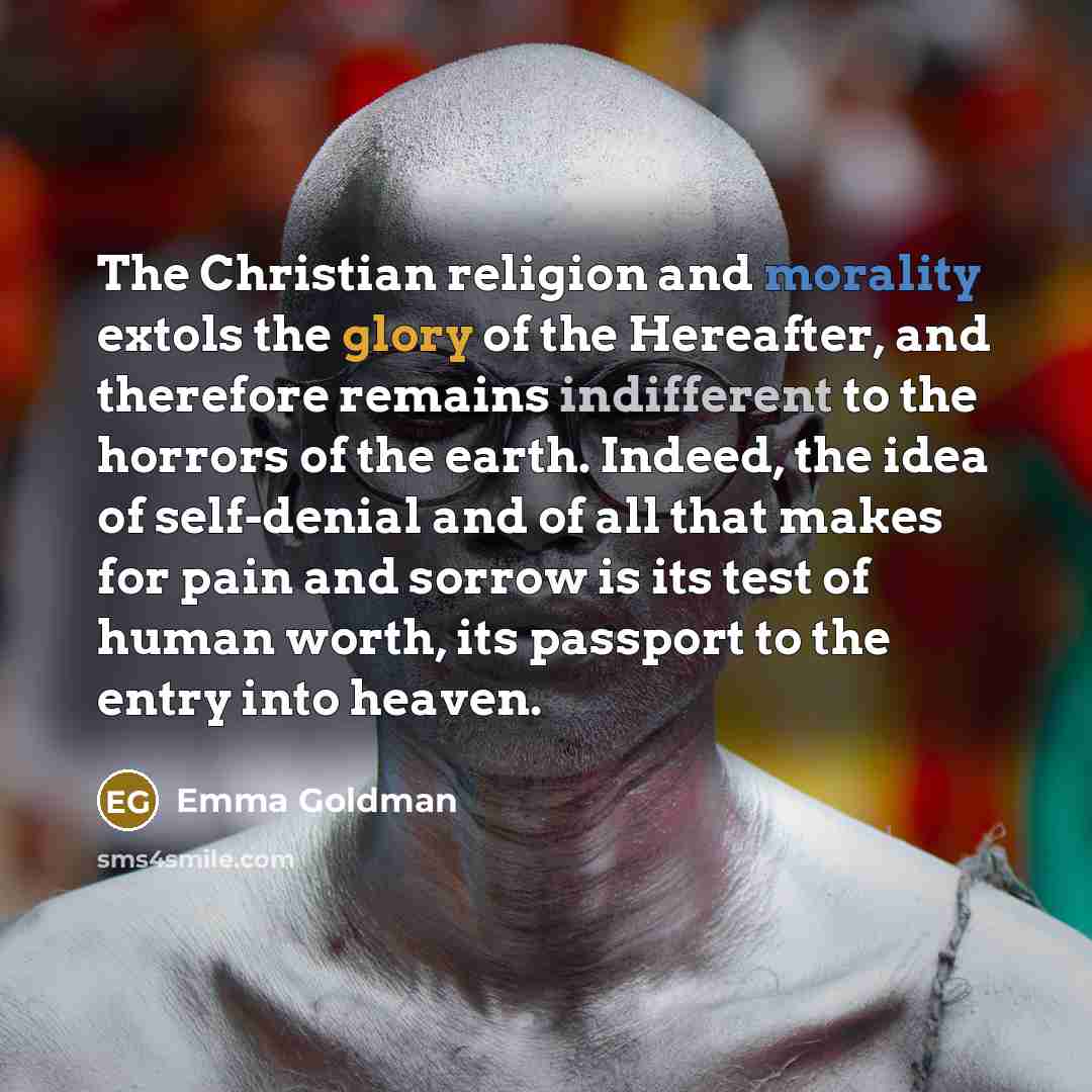 “The Christian religion and morality extols the glory of the…” quote by Emma Goldman