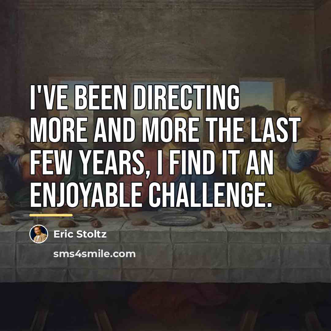 “I've been directing more and more the last few years,…” quote by Eric Stoltz
