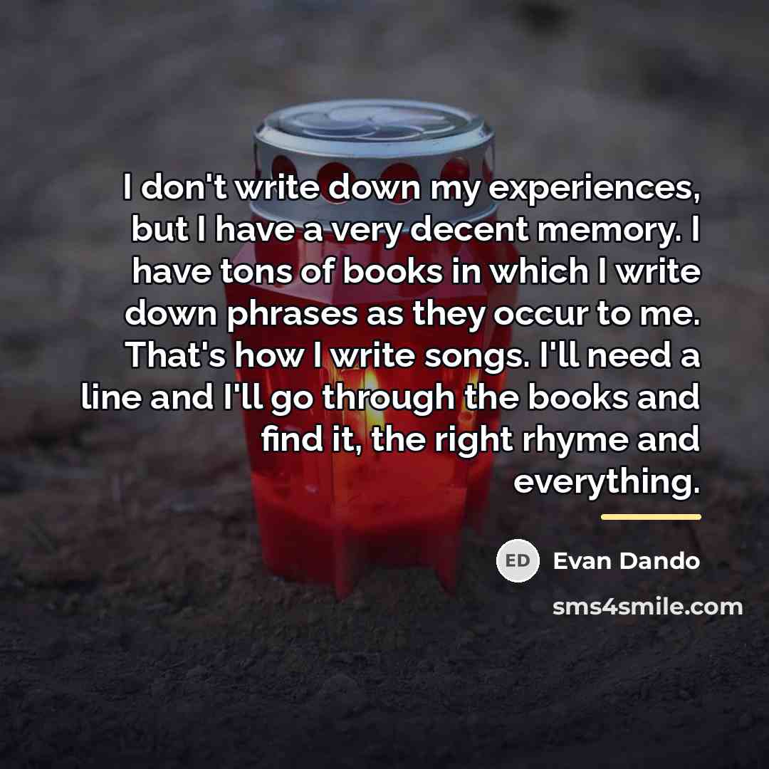 “I don't write down my experiences, but I have a…” quote by Evan Dando