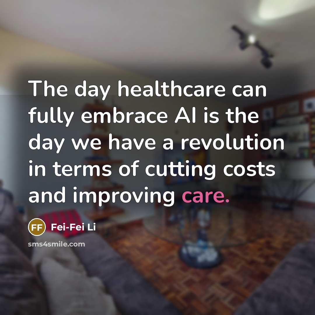 “The day healthcare can fully embrace AI is the day…” quote by Fei-Fei Li