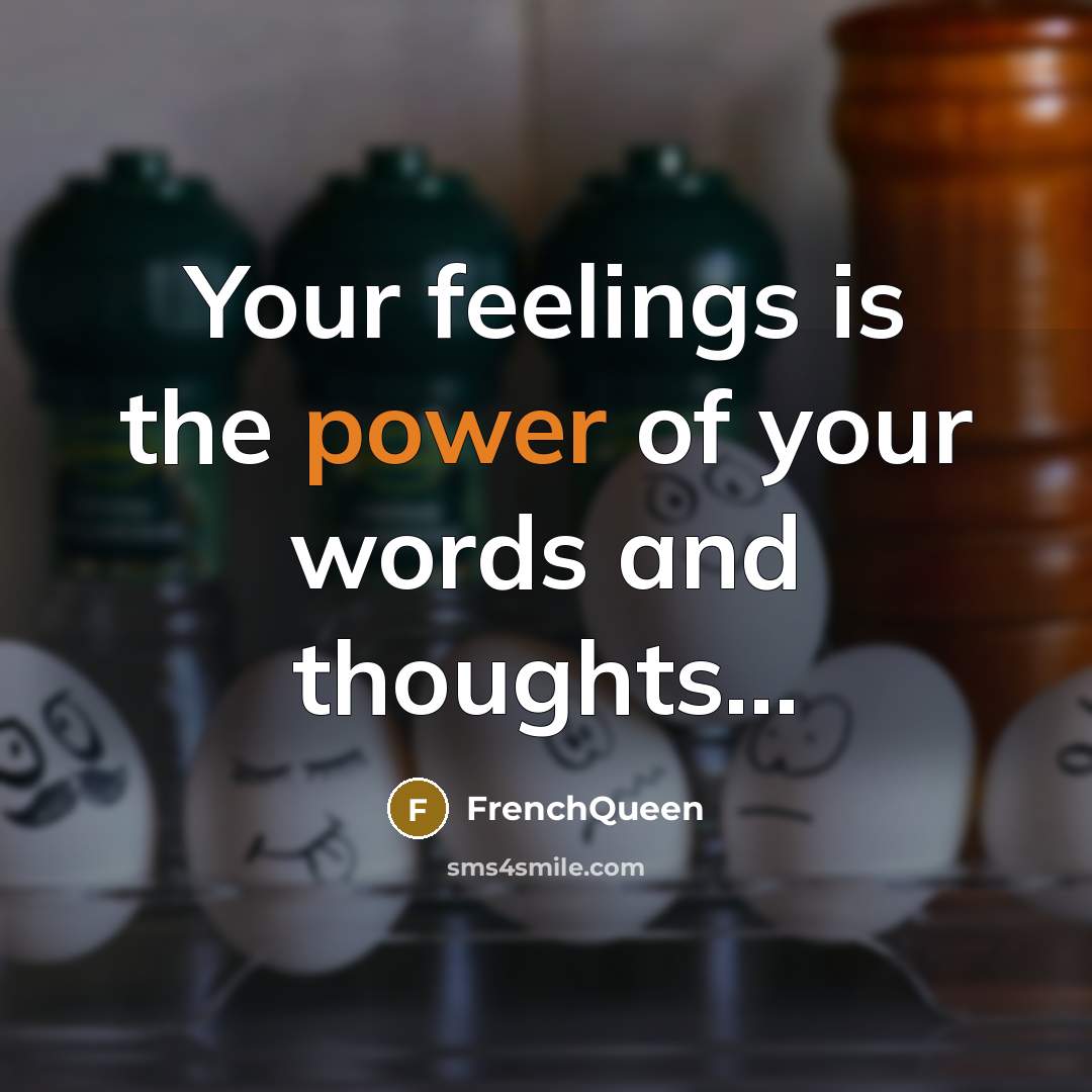 “Your feelings is the power of your words and thoughts…” quote by Frenchqueen