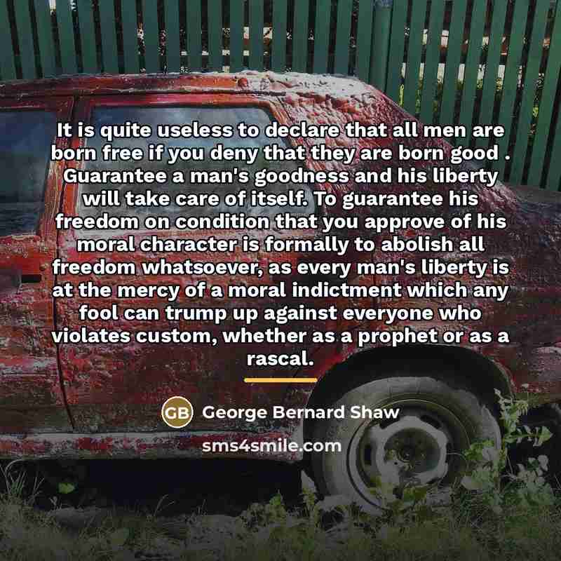 “It is quite useless to declare that all men are…” quote by George Bernard Shaw