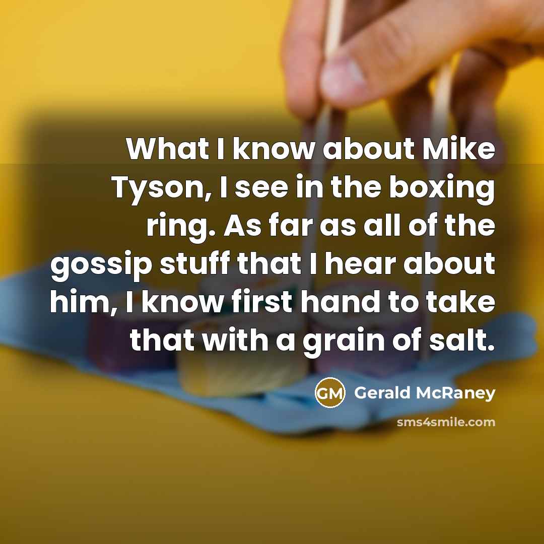 “What I know about Mike Tyson, I see in the…” quote by Gerald McRaney