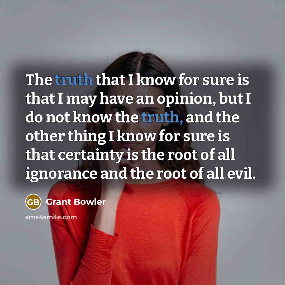 “The truth that I know for sure is that I…” quote by Grant Bowler