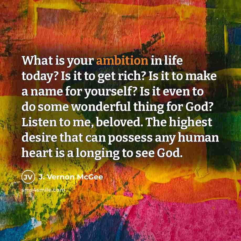 “What is your ambition in life today? Is it to…” quote by J. Vernon McGee