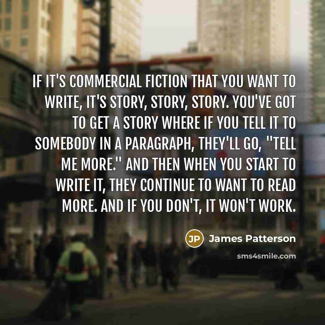 “If it's commercial fiction that you want to write, it's…” quote by James Patterson