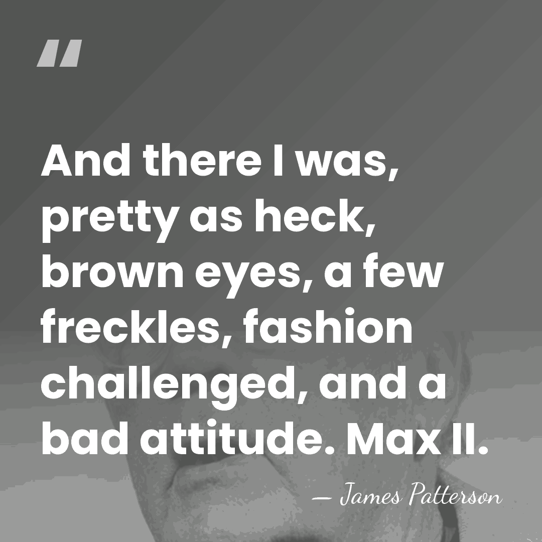 And there I was, pretty as heck, brown eyes, a few freckles,&hellip; - James Patterson