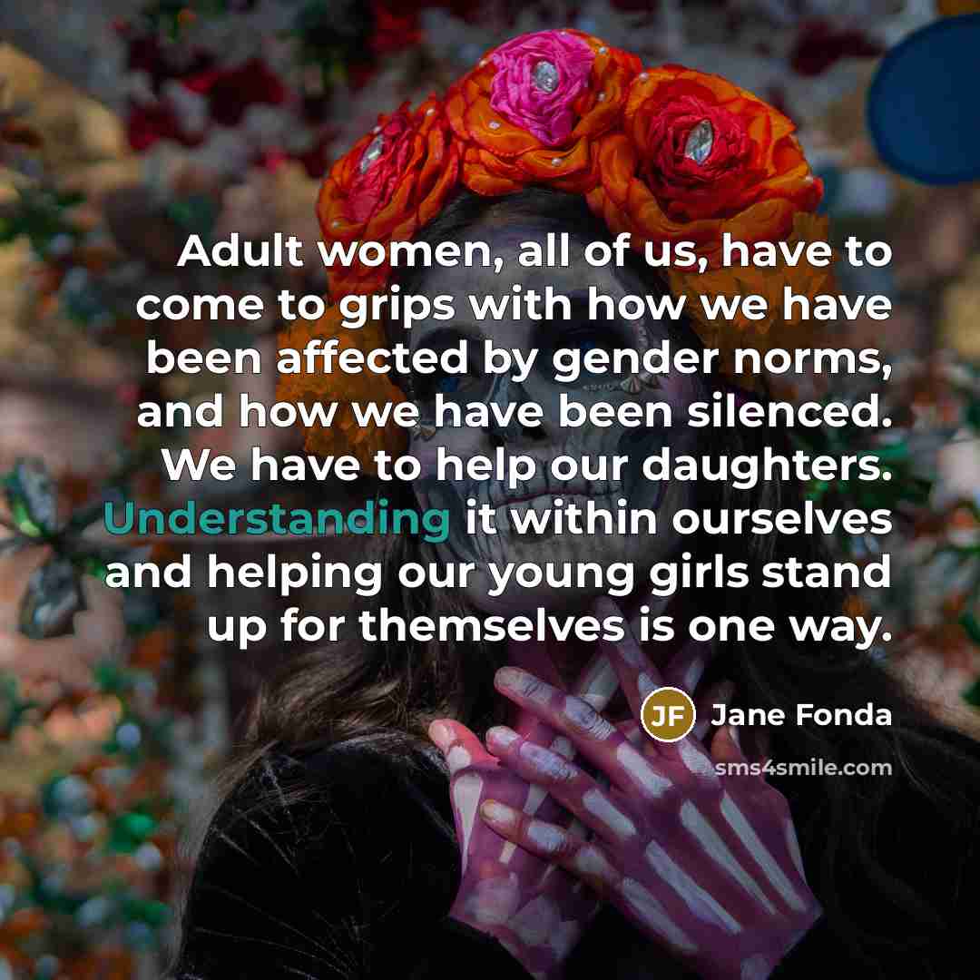 “Adult women, all of us, have to come to grips…” quote by Jane Fonda