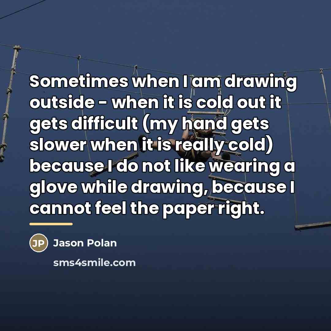 “Sometimes when I am drawing outside - when it is…” quote by Jason Polan