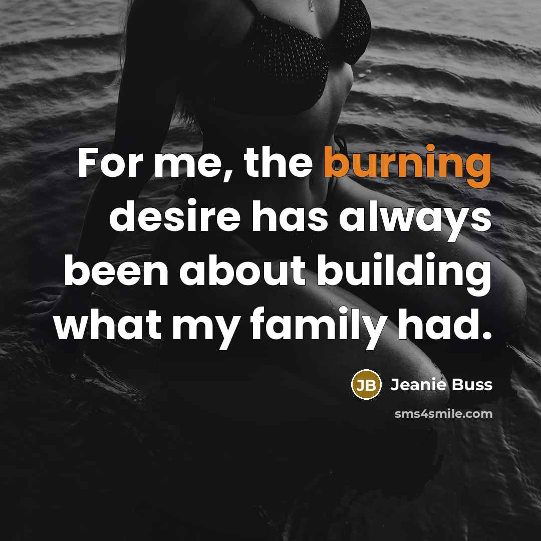 “For me, the burning desire has always been about building…” quote by Jeanie Buss