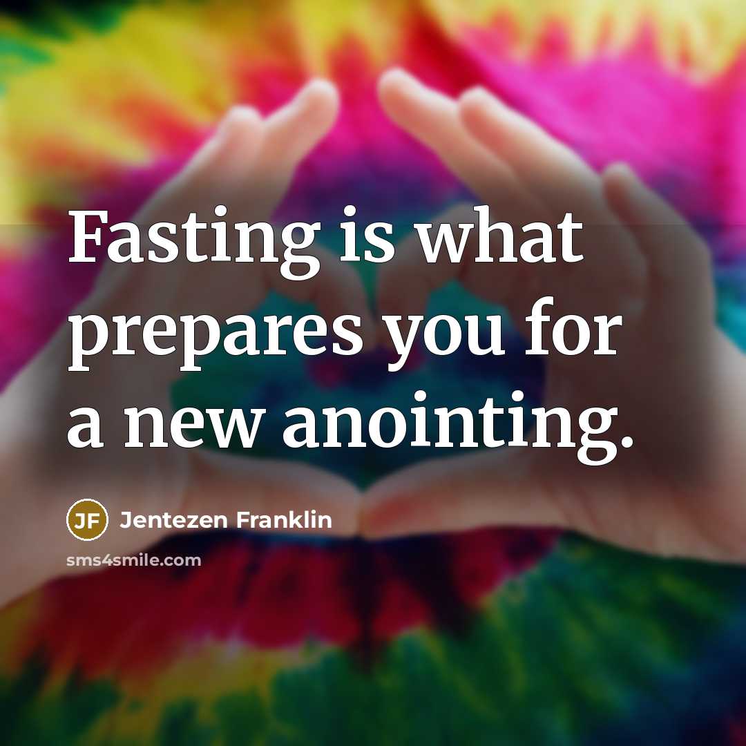 “Fasting is what prepares you for a new anointing.…” quote by Jentezen Franklin