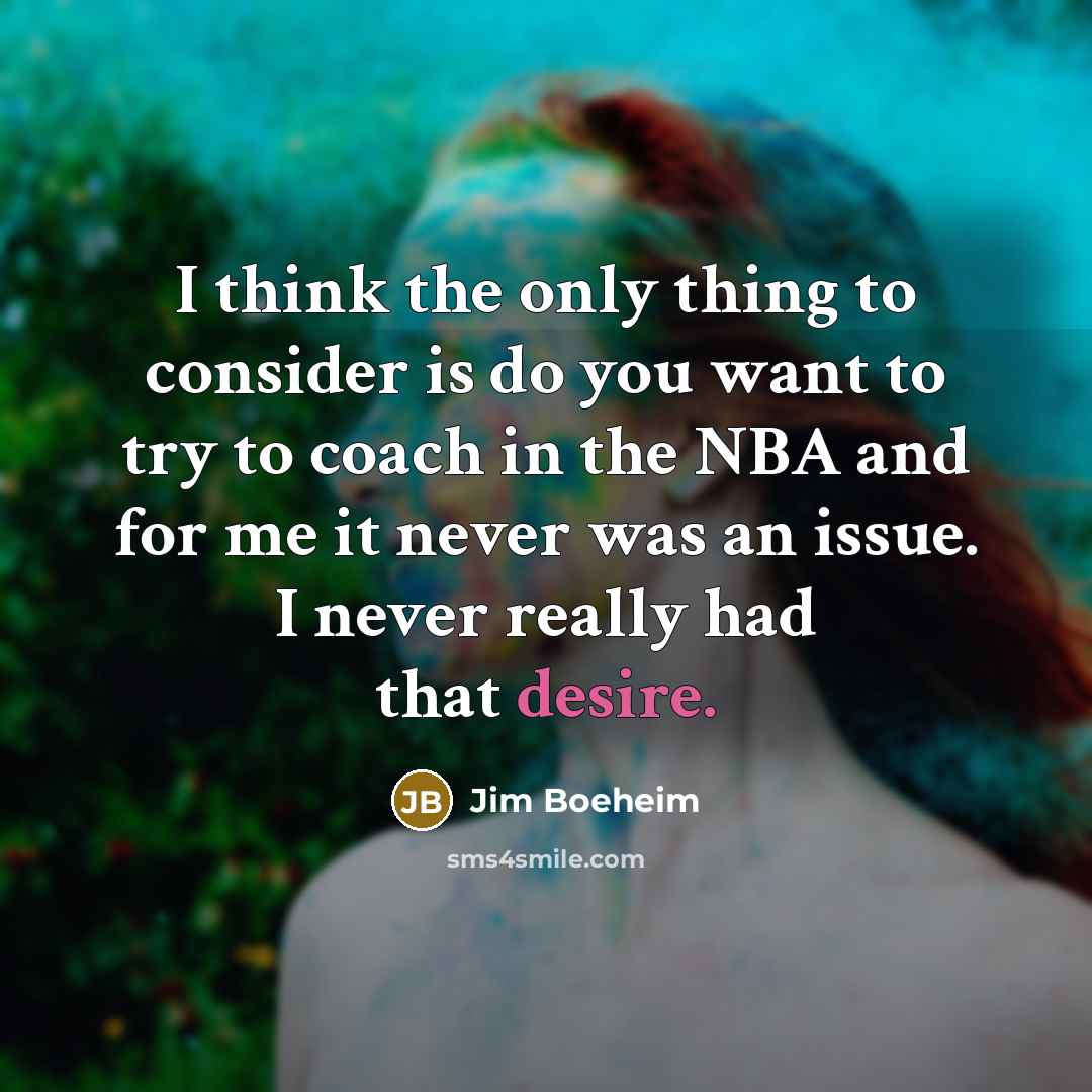 “I think the only thing to consider is do you…” quote by Jim Boeheim