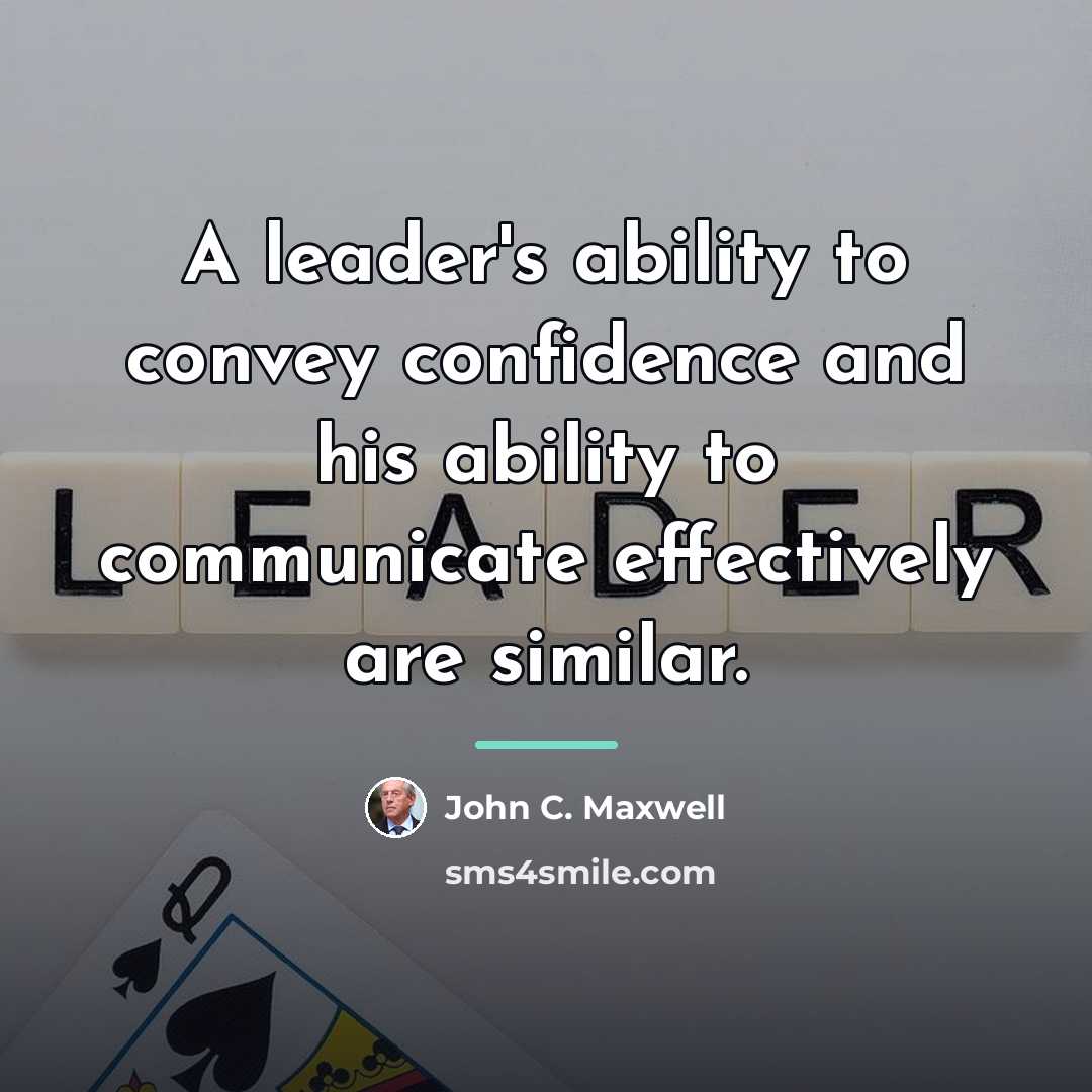 “A leader's ability to convey confidence and his ability to…” quote by John C. Maxwell