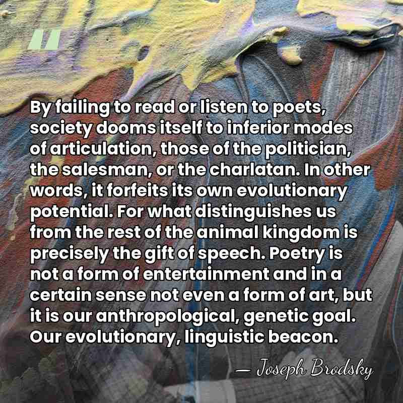 By failing to read or listen to poets, society dooms itself to&hellip; - Joseph Brodsky