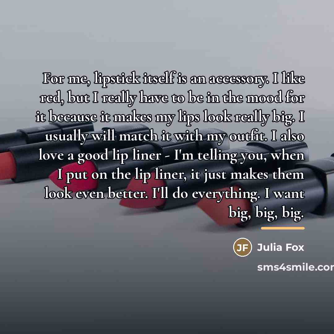 “For me, lipstick itself is an accessory. I like red,…” quote by Julia Fox