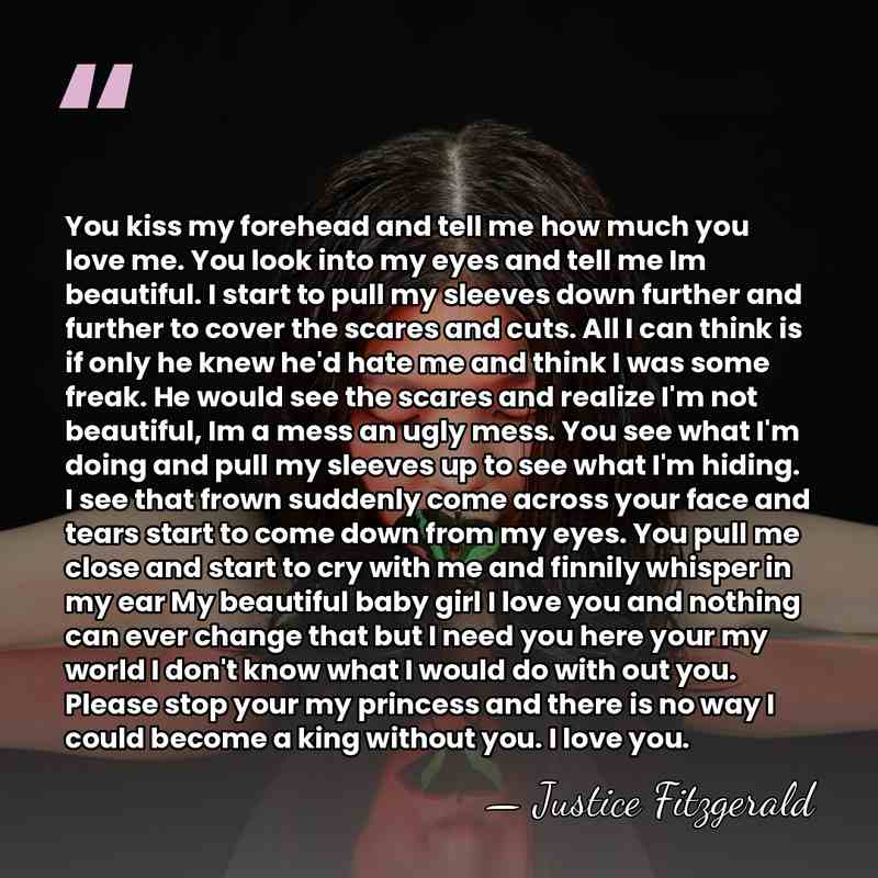 You kiss my forehead and tell me how much you love me.&hellip; - Justice Fitzgerald