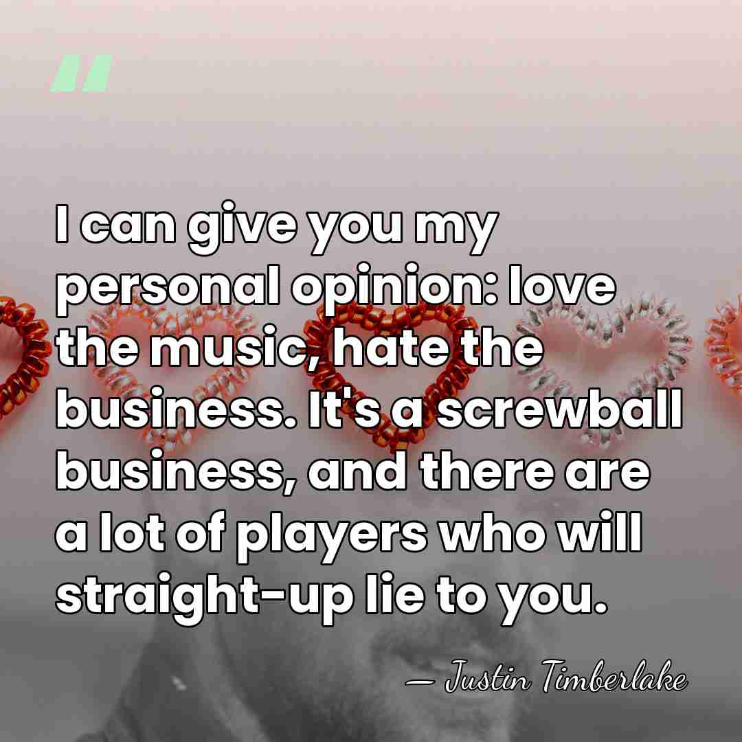 I can give you my personal opinion: love the music, hate the&hellip; - Justin Timberlake