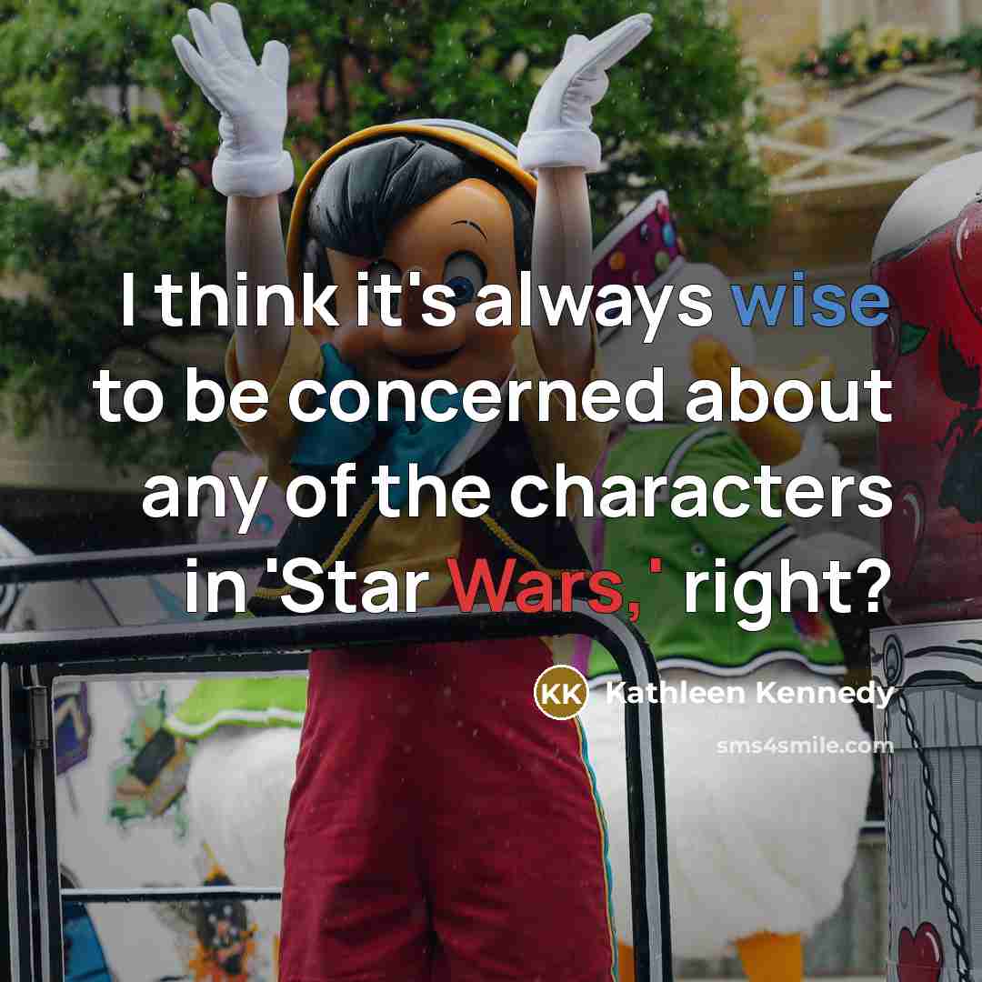 “I think it's always wise to be concerned about any…” quote by Kathleen Kennedy