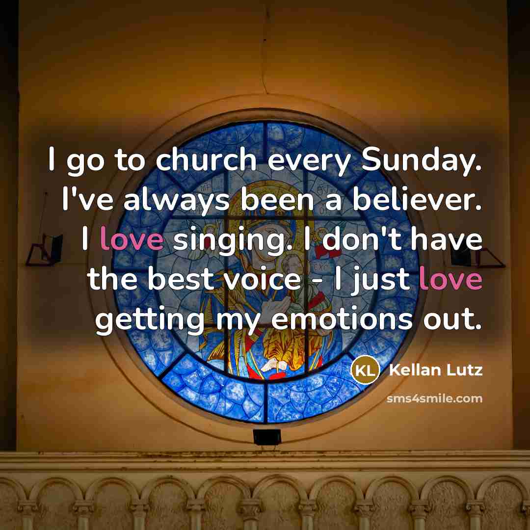“I go to church every Sunday. I've always been a…” quote by Kellan Lutz