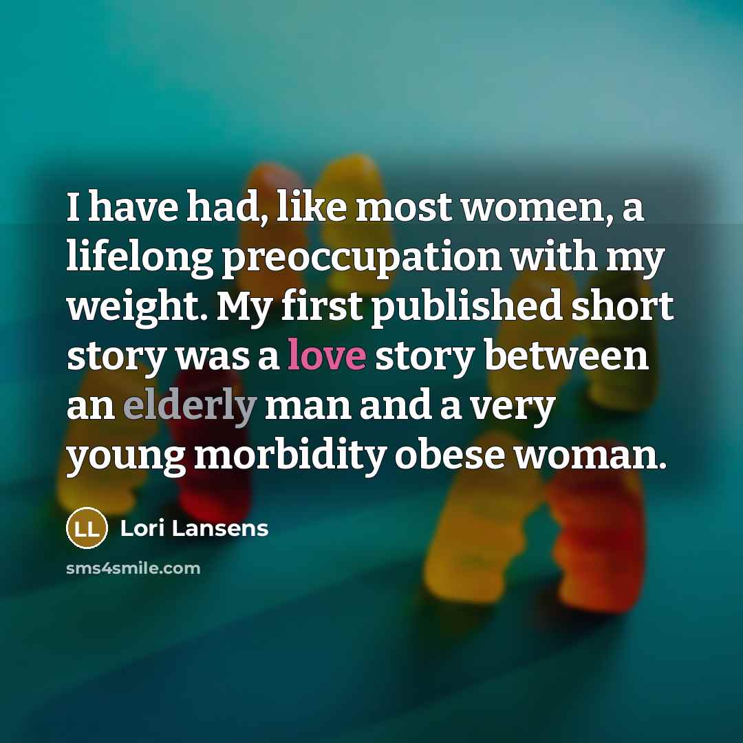 “I have had, like most women, a lifelong preoccupation with…” quote by Lori Lansens
