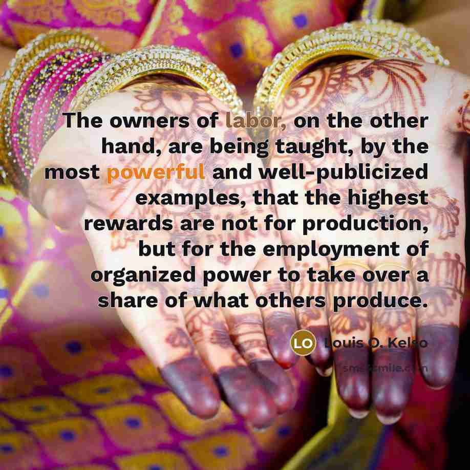 “The owners of labor, on the other hand, are being…” quote by Louis O. Kelso