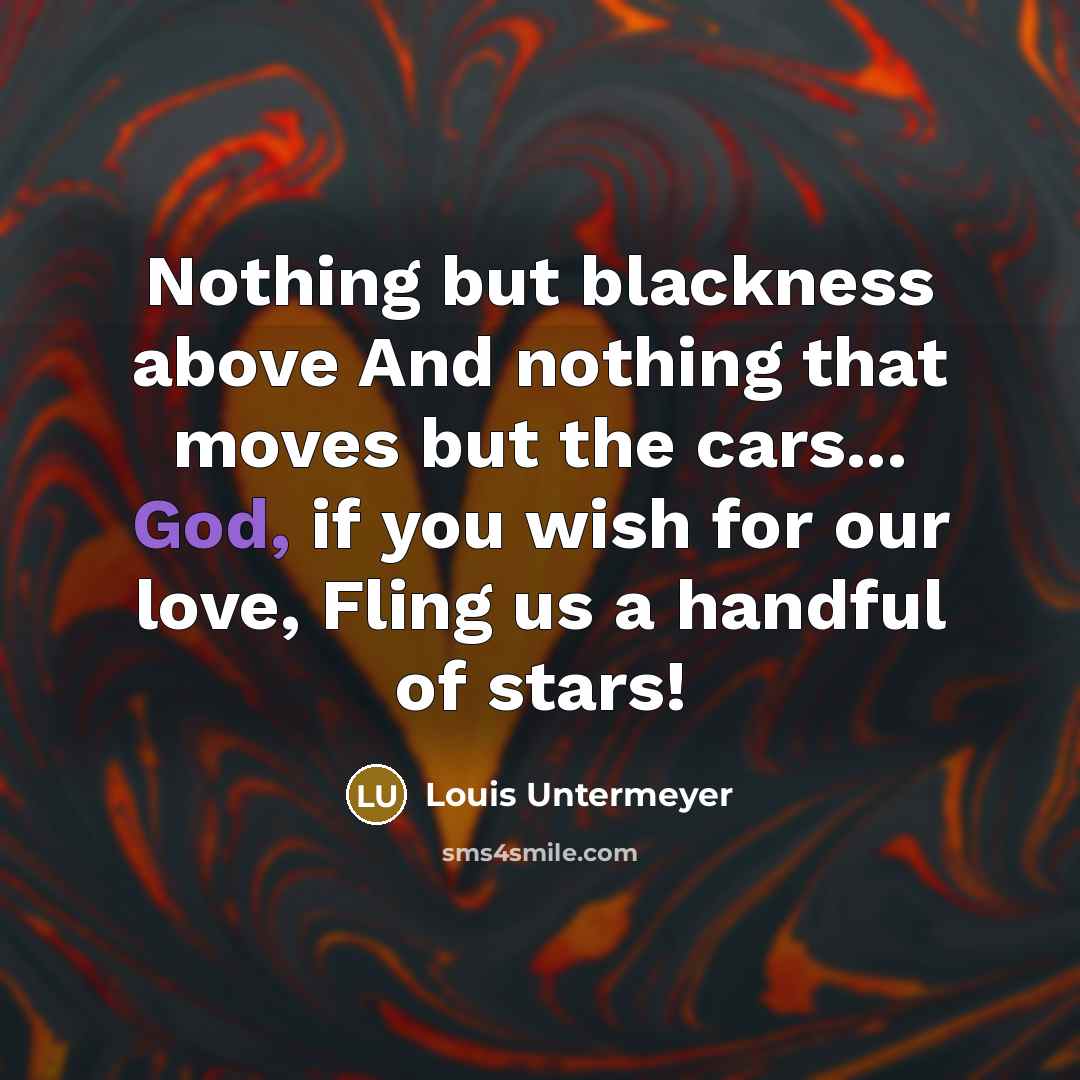 “Nothing but blackness above And nothing that moves but the…” quote by Louis Untermeyer