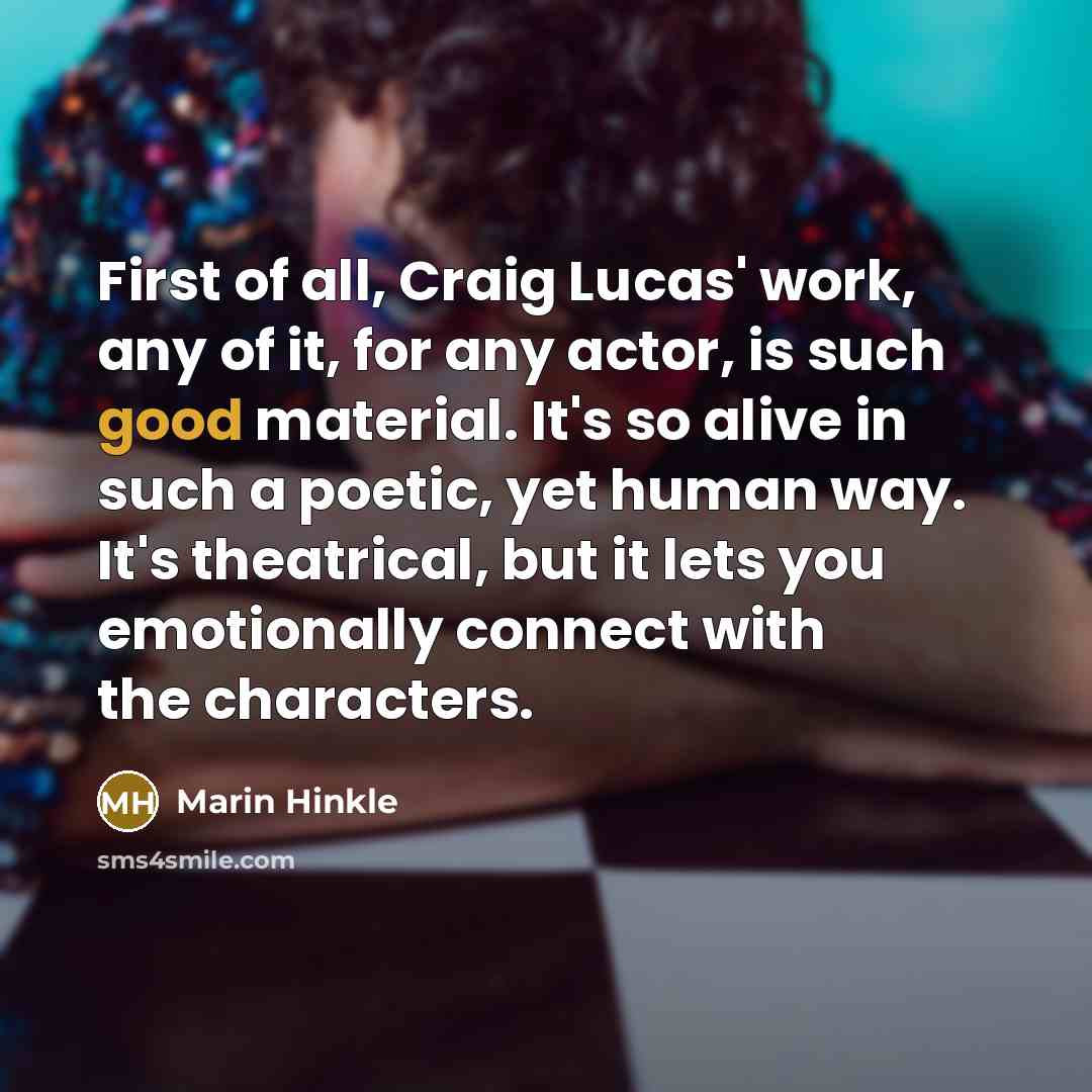 “First of all, Craig Lucas' work, any of it, for…” quote by Marin Hinkle