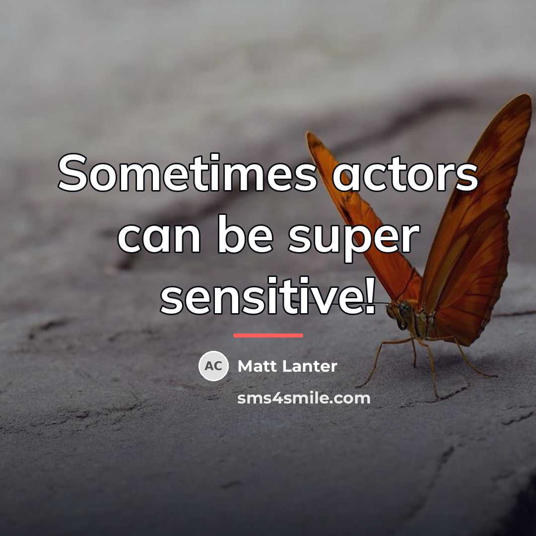 “Sometimes actors can be super sensitive!…” quote by Matt Lanter