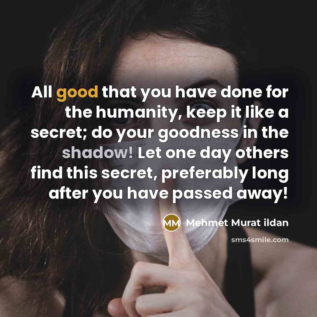 “All good that you have done for the humanity, keep…” quote by Mehmet Murat Ildan