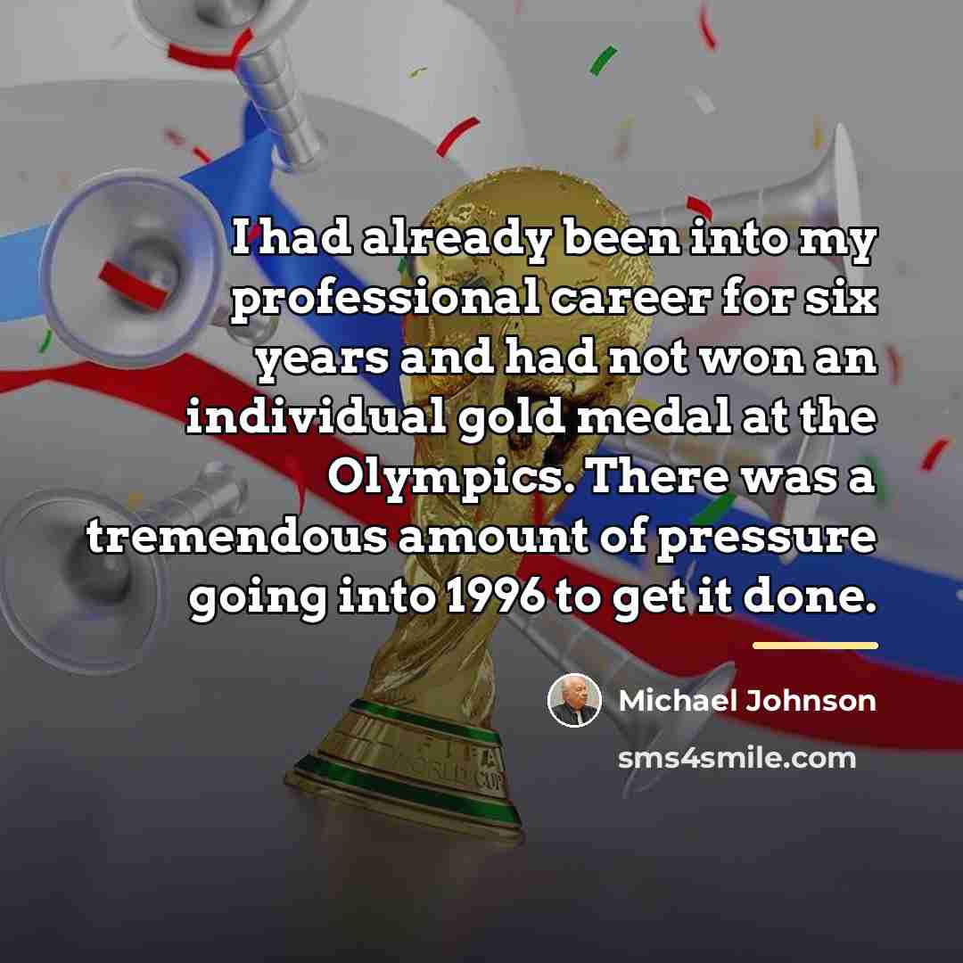 “I had already been into my professional career for six…” quote by Michael Johnson