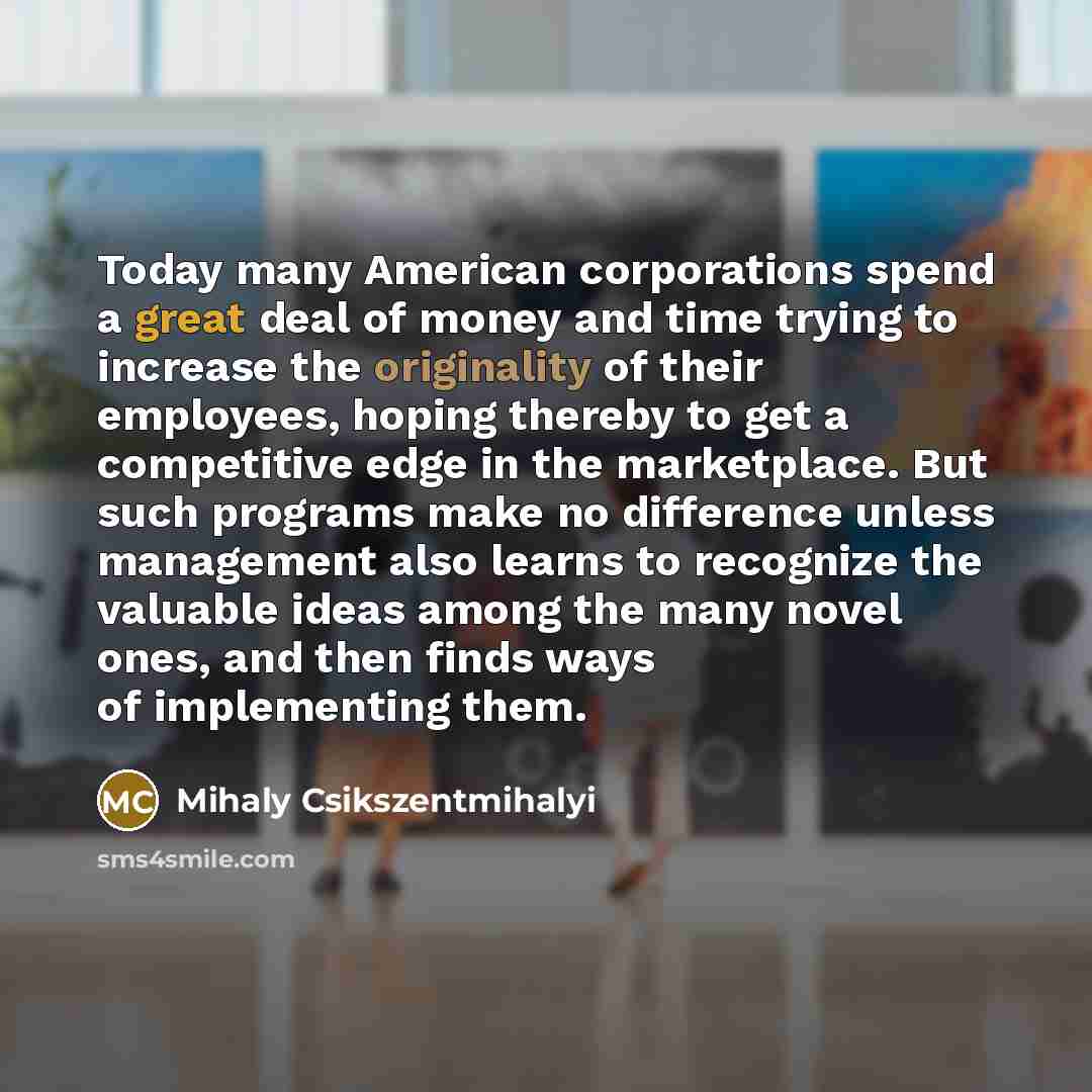 “Today many American corporations spend a great deal of money…” quote by Mihaly Csikszentmihalyi