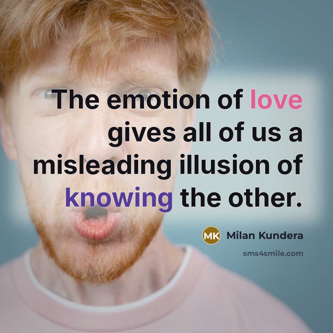 “The emotion of love gives all of us a misleading…” quote by Milan Kundera