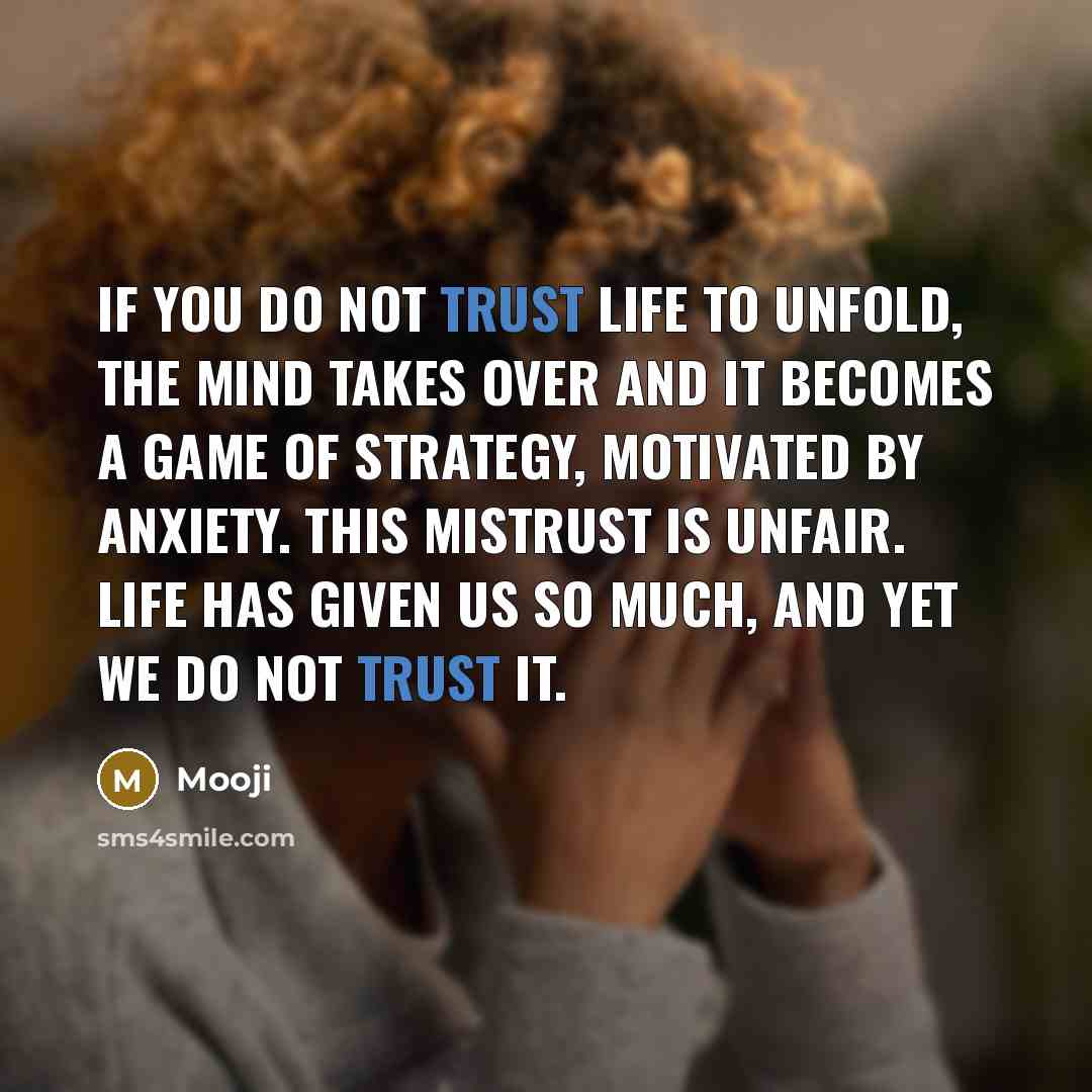 “If you do not trust life to unfold, the mind…” quote by Mooji
