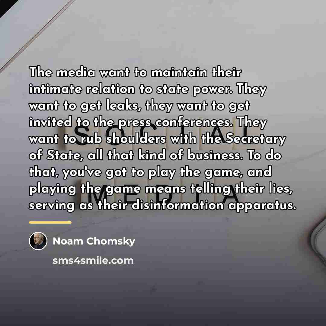 “The media want to maintain their intimate relation to state…” quote by Noam Chomsky