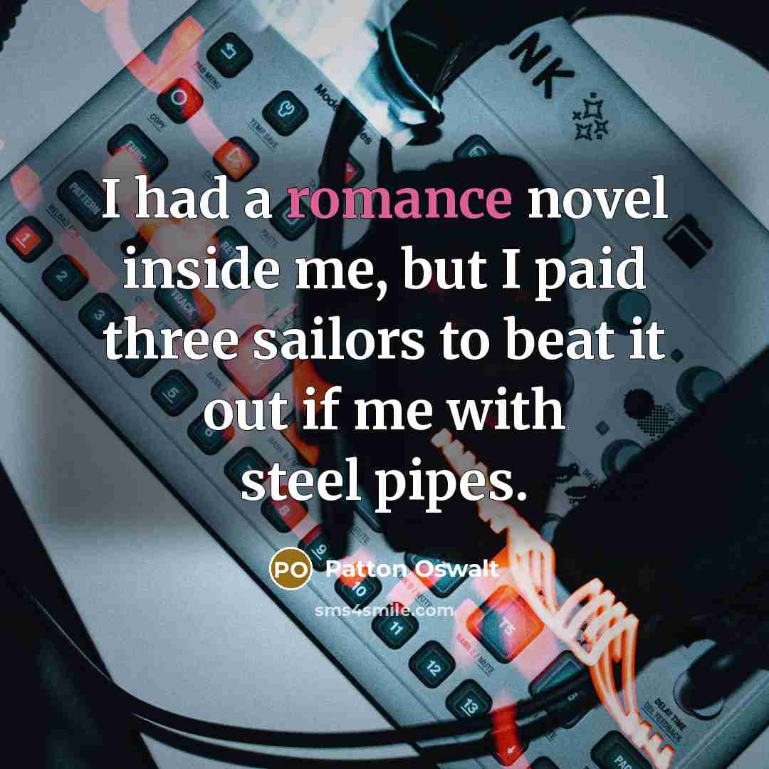 “I had a romance novel inside me, but I paid…” quote by Patton Oswalt