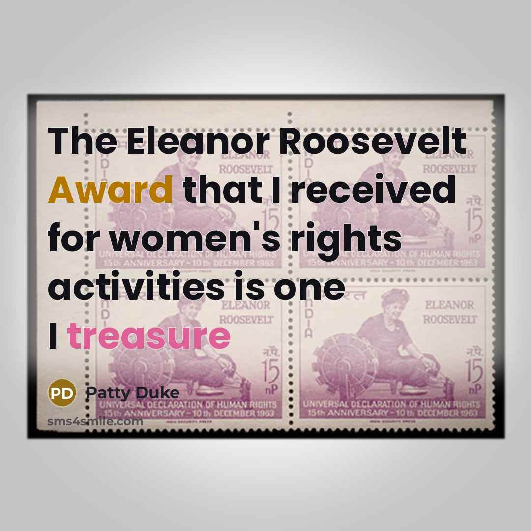 “The Eleanor Roosevelt Award that I received for women's rights…” quote by Patty Duke