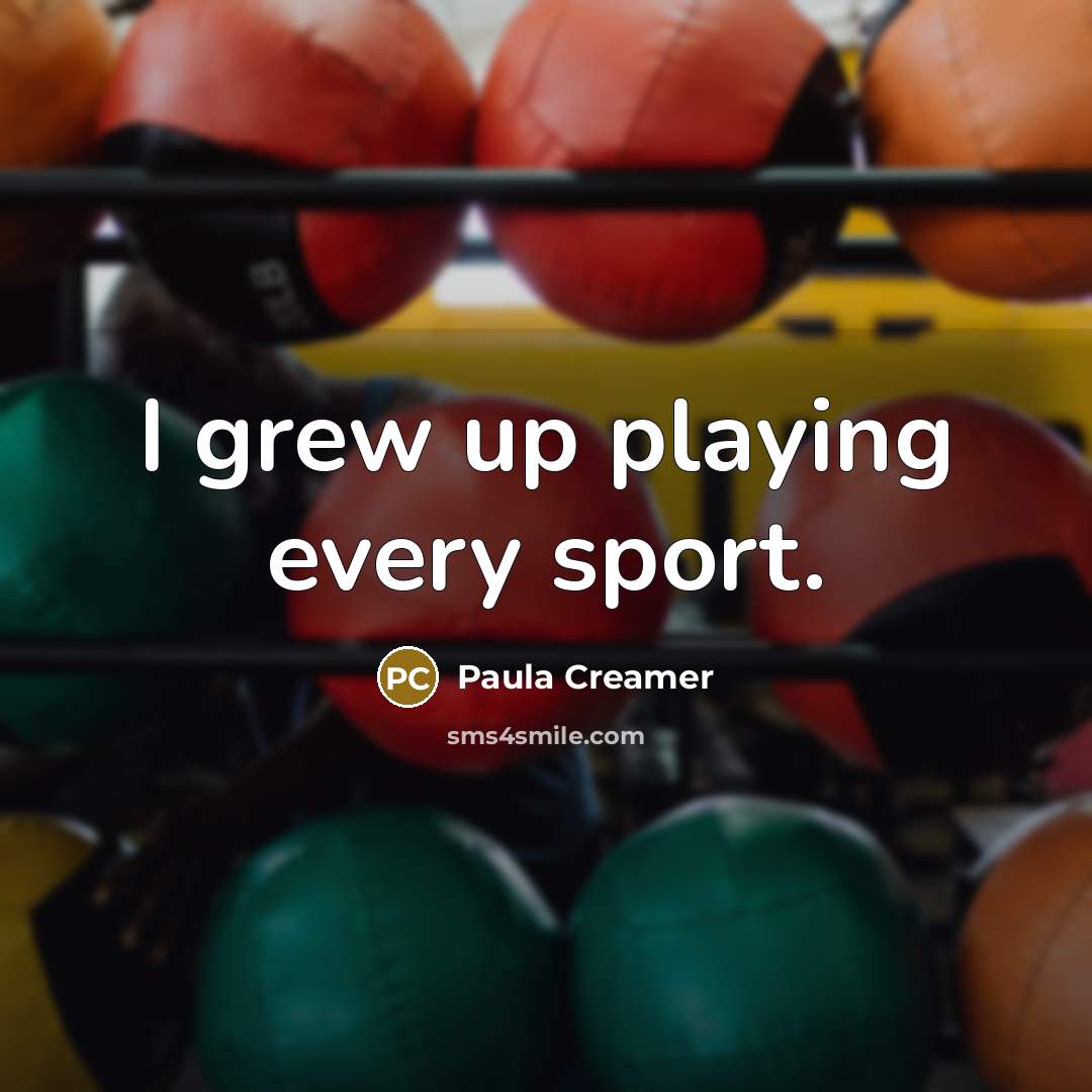 “I grew up playing every sport.…” quote by Paula Creamer