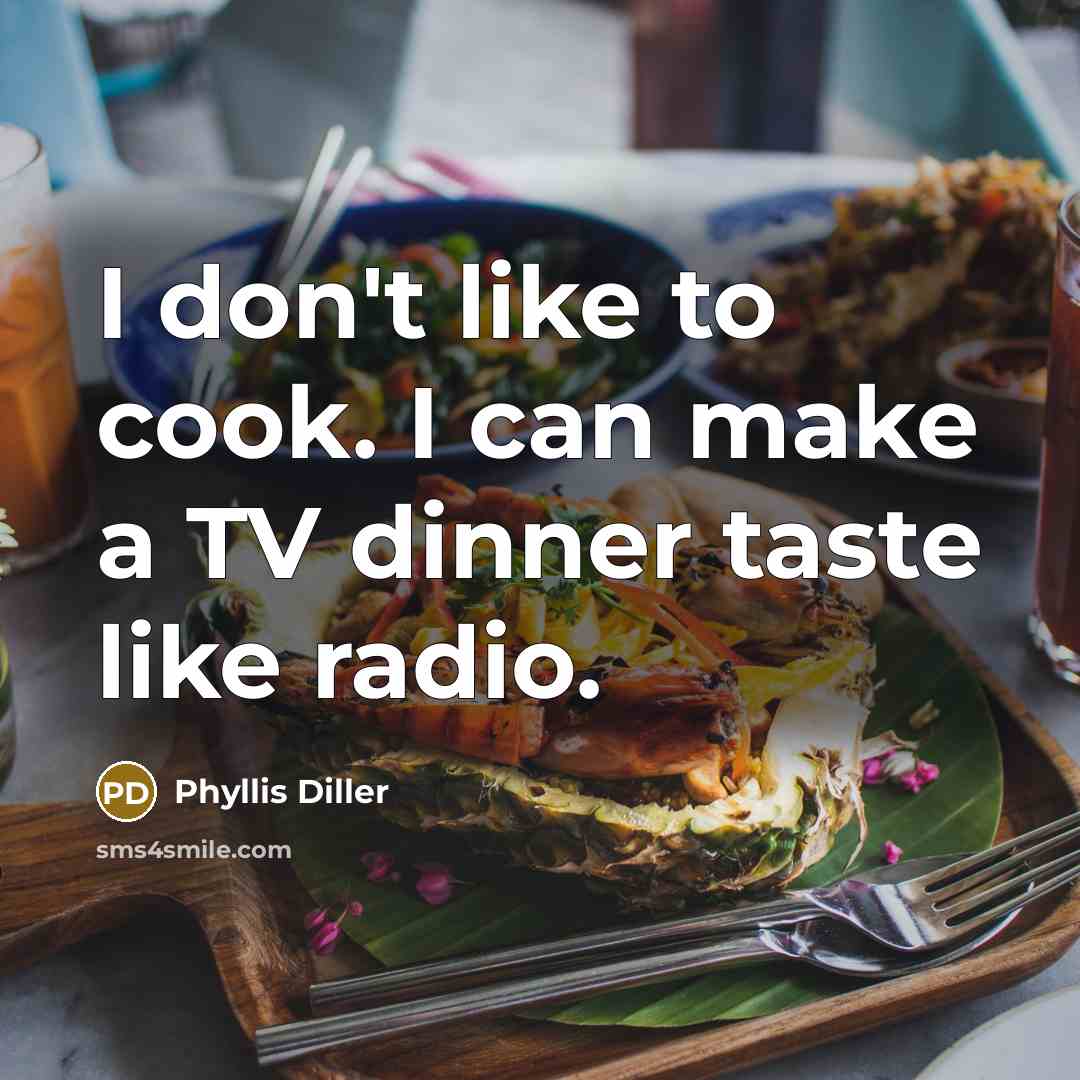 “I don't like to cook. I can make a TV…” quote by Phyllis Diller