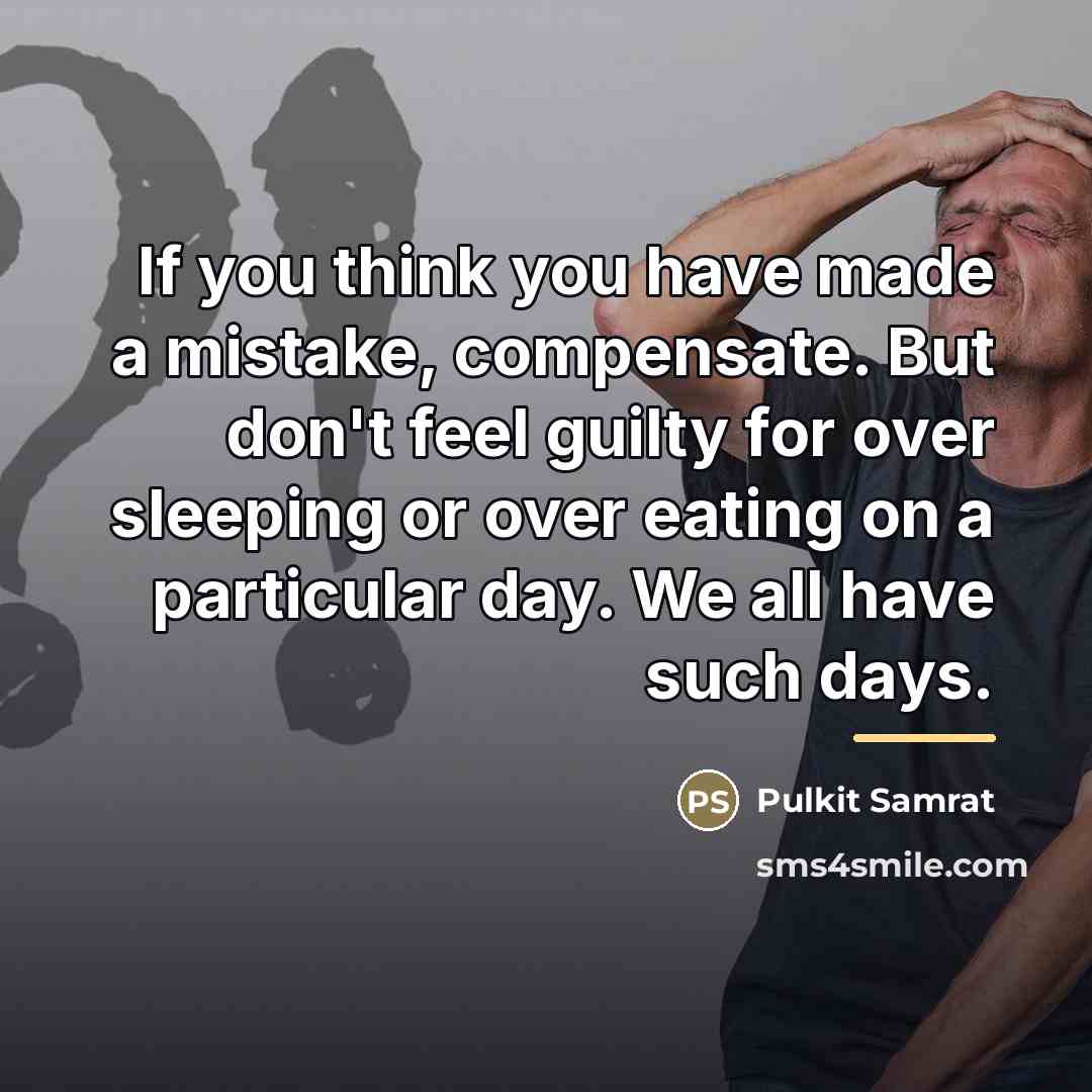 “If you think you have made a mistake, compensate. But…” quote by Pulkit Samrat