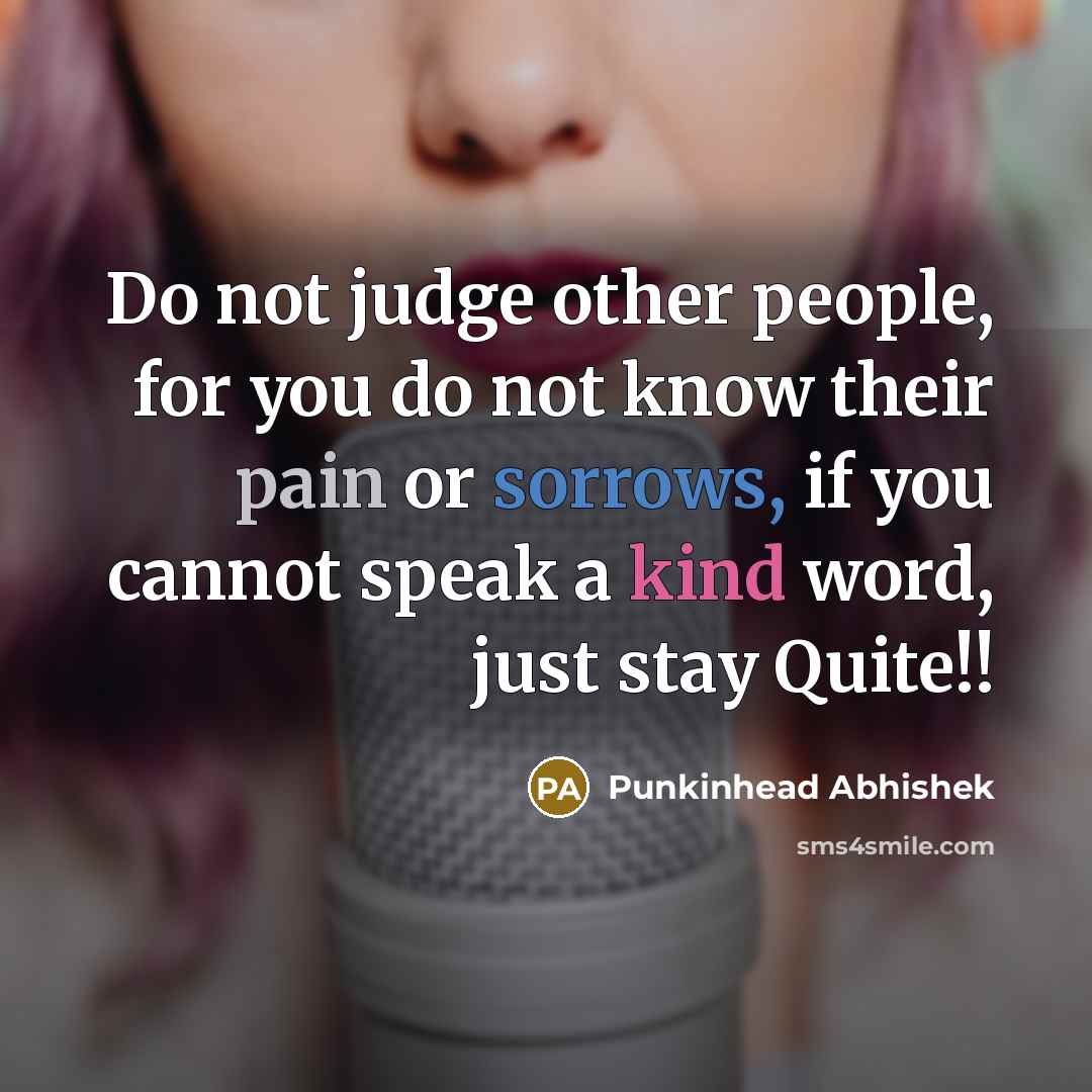 “Do not judge other people, for you do not know…” quote by Punkinhead Abhishek