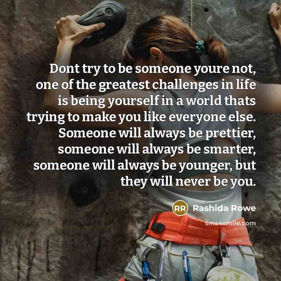 “Dont try to be someone youre not, one of the…” quote by Rashida Rowe