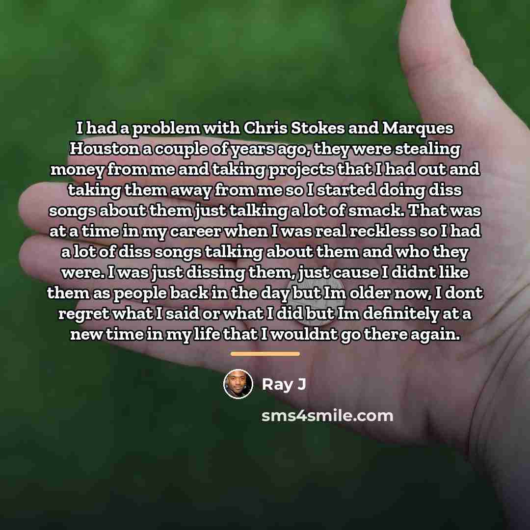 “I had a problem with Chris Stokes and Marques Houston…” quote by Ray J