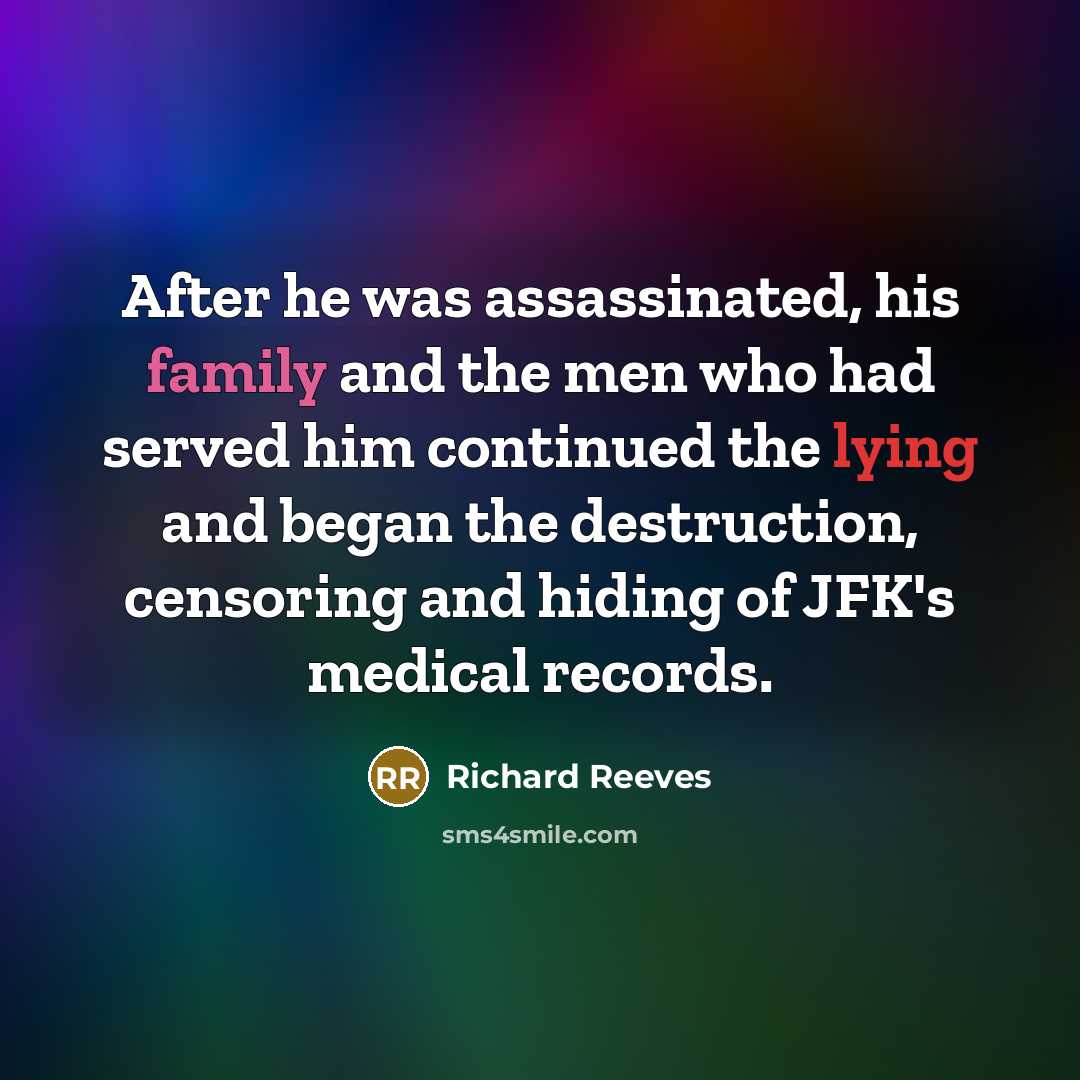 “After he was assassinated, his family and the men who…” quote by Richard Reeves