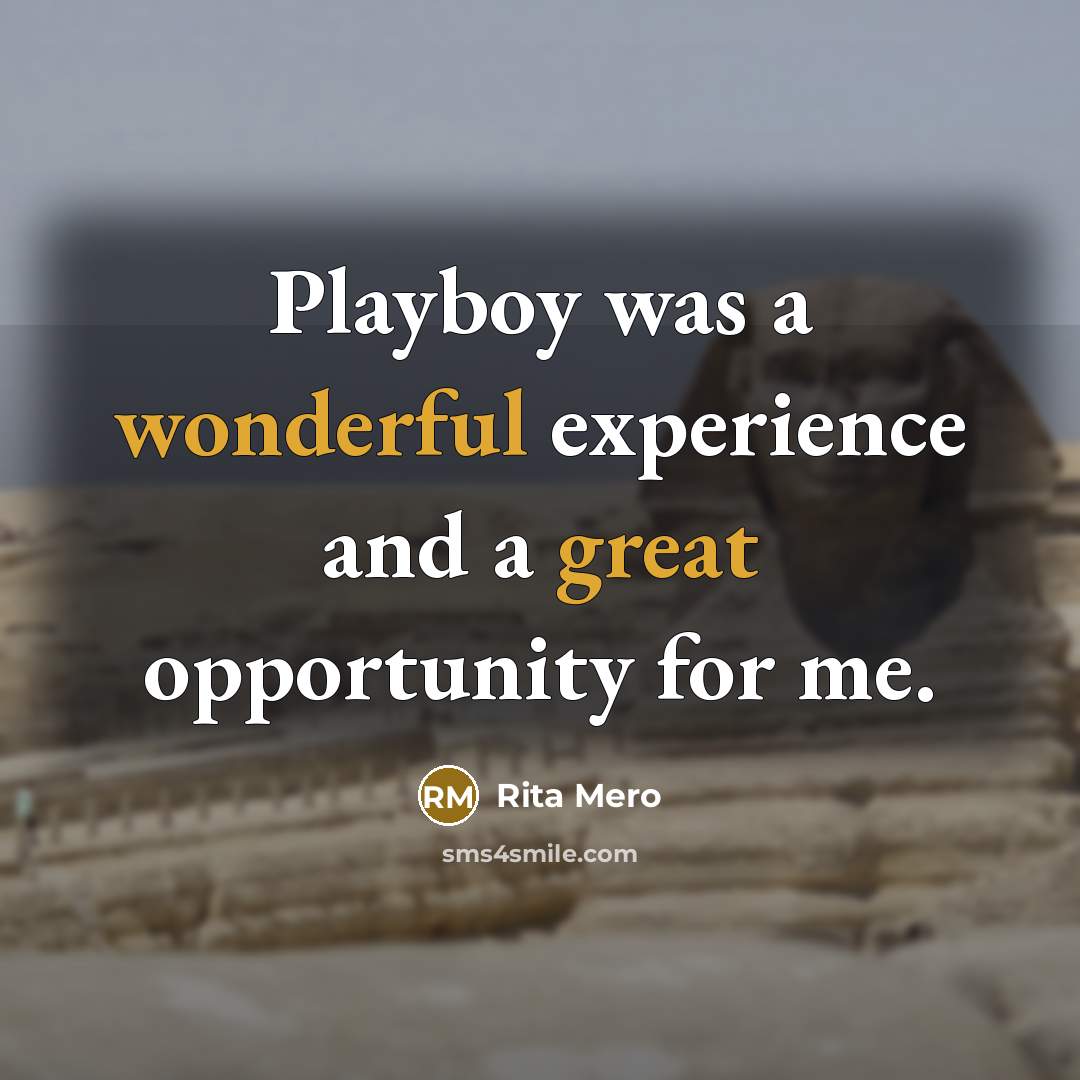 “Playboy was a wonderful experience and a great opportunity for me.” quote by Rita Mero